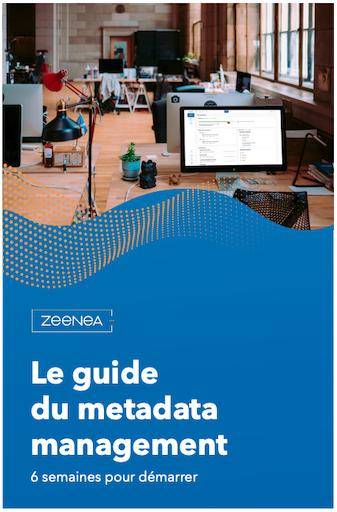 [Promotion] Livre Blanc Zeenea : Le guide du metadata management, 6 semaines pour démarrer