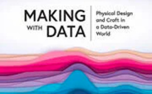 Making with data : 25 œuvres de visualisation physique des données dans des objets, des espaces et des expériences